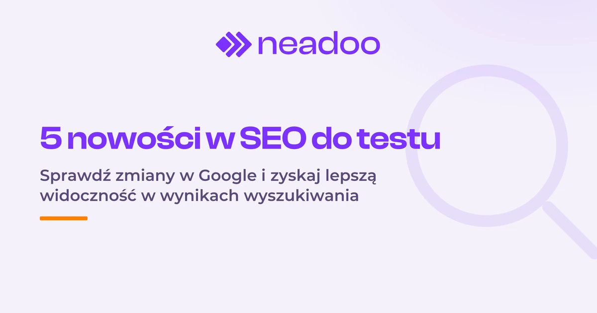 5 nowości w SEO, które warto przetestować