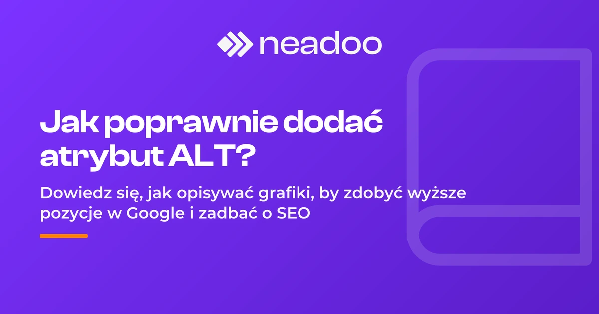 Co to jest atrybut ALT? Gdzie i jak go dodać? Poradnik
