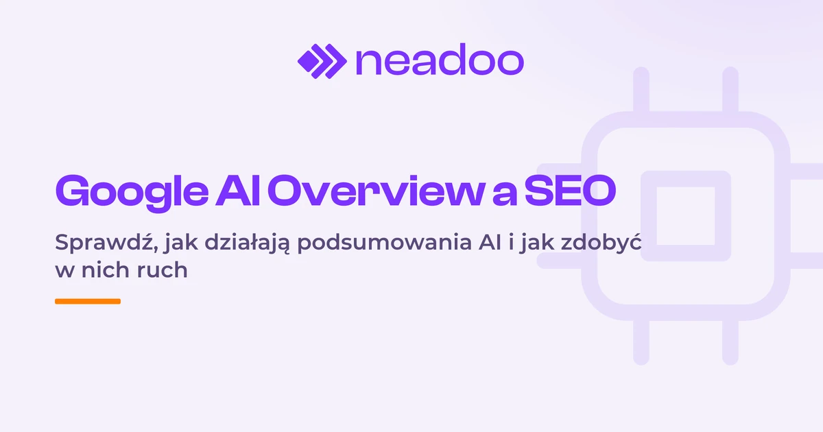Google AI Overview - czym jest i jak rewolucjonizuje pozycjonowanie stron (SEO)?