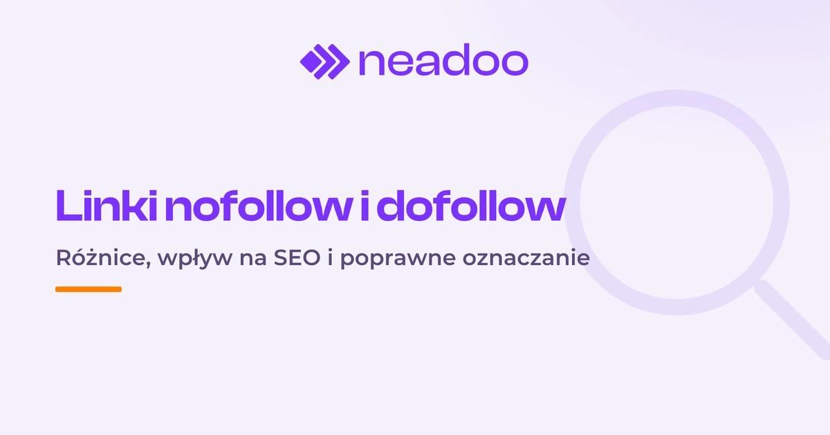 Linki dofollow i nofollow. Różnice i ich wpływ na SEO