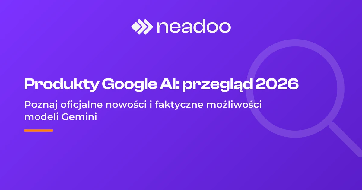 Produkty Google oparte na sztucznej inteligencji - kompletny przegląd 2026