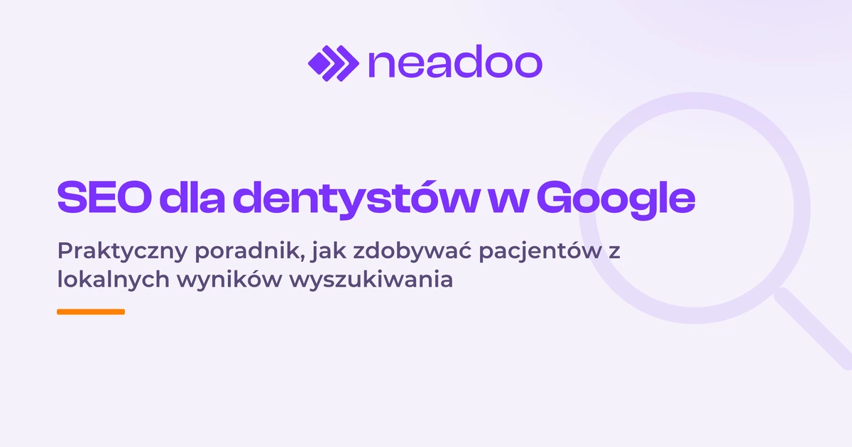 SEO dla dentystów: jak sprawić, by Twoja klinika dentystyczna pojawiła się w Google