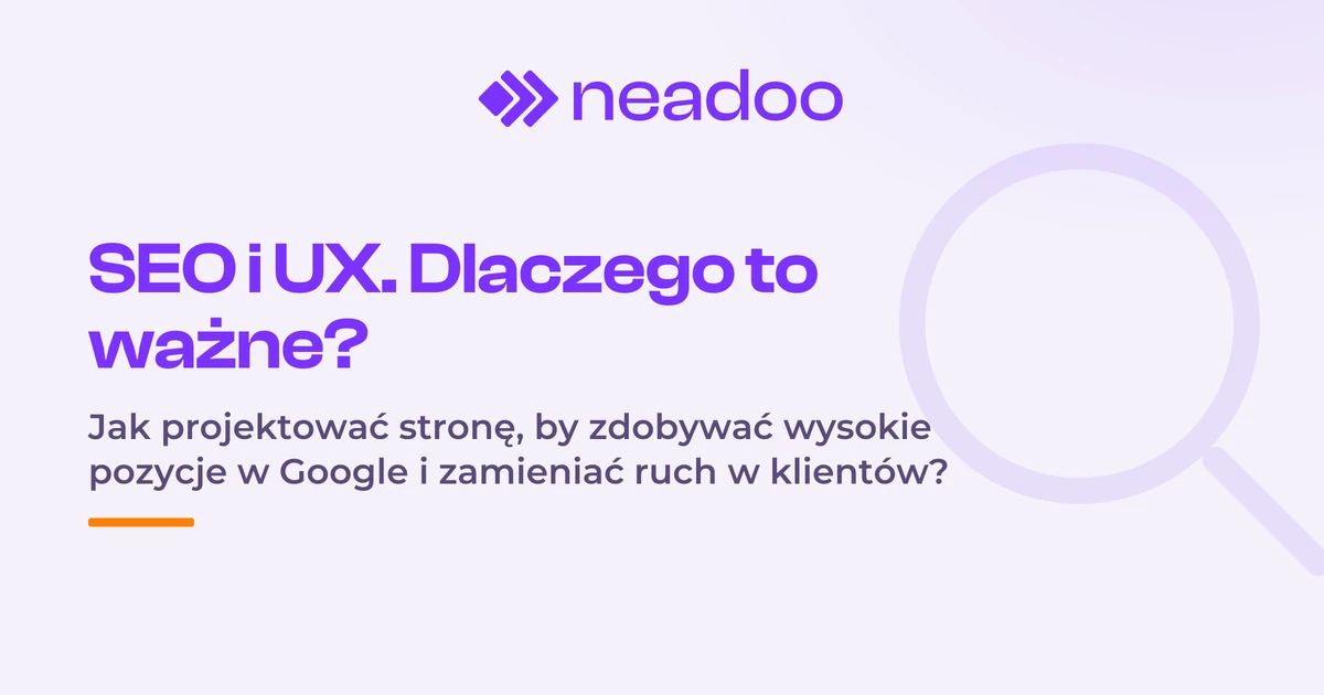 SEO i UX - dlaczego doświadczenie użytkownika jest takie ważne?