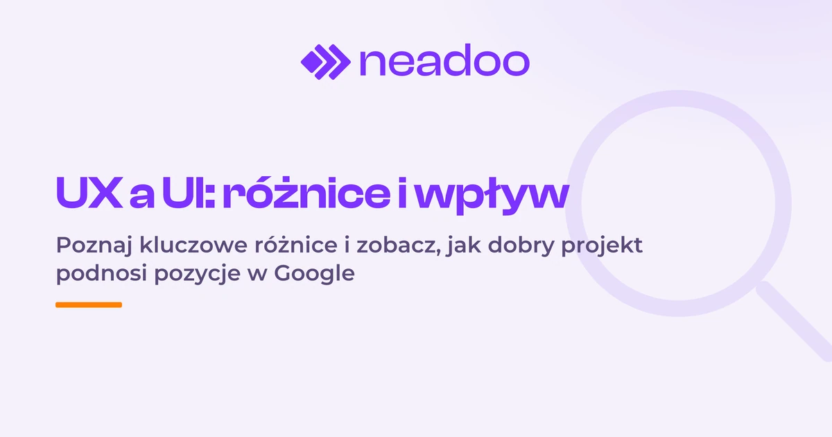 UX a UI - różnice, definicje i wpływ na SEO