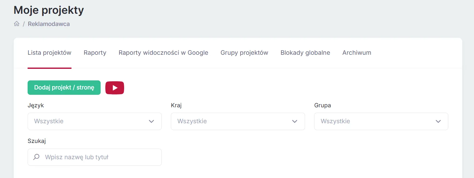 Zakładka "Moje projekty" - punkt wyjścia konfiguracji kampanii, z dostępem do raportów widoczności i grup projektów. Panel