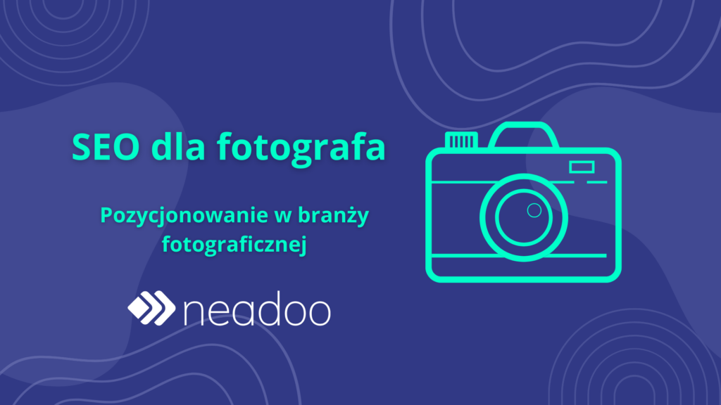 SEO dla fotografa - Jak wygląda pozycjonowanie w branży fotograficznej?